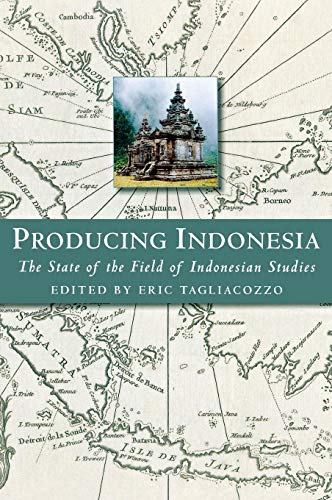 Producing Indonesia: The State of the Field of Indonesian Studies (Cornell Modern Indonesia Project)