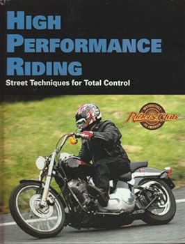 Hardcover High Performance Riding: Street Techniques for Total Control (Motorcycle Riders Club Library) Book