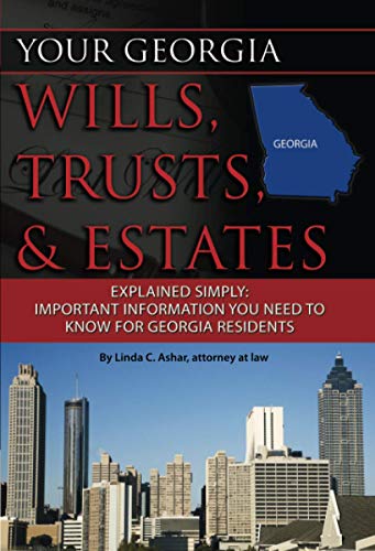 Your Georgia Wills, Trusts, & Estates Explained Simply Important Information You Need to Know for Georgia Residents