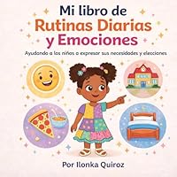 Mi libro de Rutinas Diarias y Emociones: Ayudando a los niños a expresar sus necesidades y elecciones (Spanish Edition) B0GXCHBG6C Book Cover