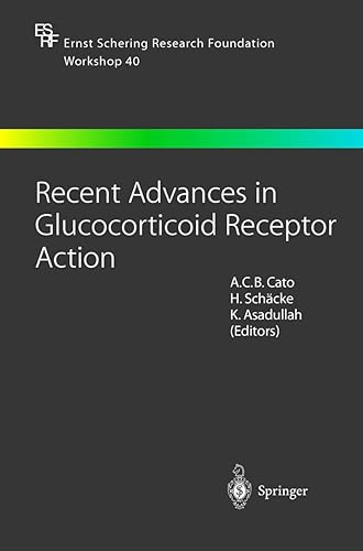 Recent Advances in Glucocorticoid Receptor Action: 40 (Ernst Schering Foundation Symposium Proceedings)