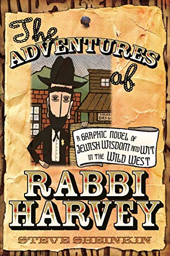 The Adventures of Rabbi Harvey: A Graphic Novel of Jewish Wisdom and Wit in the Wild West (Rabbi Harvey, 1)