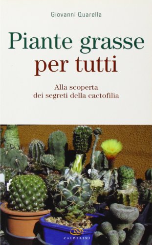 Piante grasse per tutti. alla scoperta dei segreti...