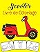 Scooter Livre de coloriage: Couleur et amusement, les enfants en apprendront davantage sur le scooter avec ce superbe livre de coloriage pour scooter