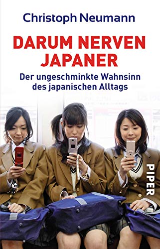 Darum nerven Japaner: Der ungeschminkte Wahnsinn des japanischen Alltags Darum nerven Japaner: Der ungeschminkte Wahnsinn des japanischen Alltags