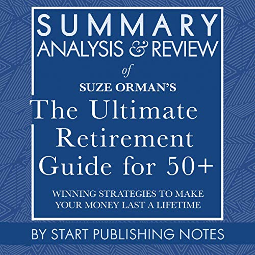 Summary, Analysis, and Review of Suze Orman's the Ultimate Retirement Guide for 50+ by Start Publishing Notes episode artwork