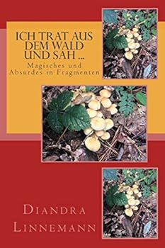 Paperback Ich trat aus dem Wald und sah ...: Magisches und Absurdes in Fragmenten [German] Book
