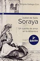 ISABEL DE SOLÍS SORAYA: UN CUENTO DE AMOR EN LA ALHAMBRA 8415063067 Book Cover