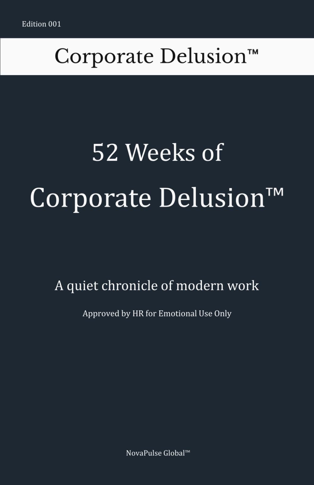 52 Weeks of Corporate Delusion™: A quiet chronicle of modern work