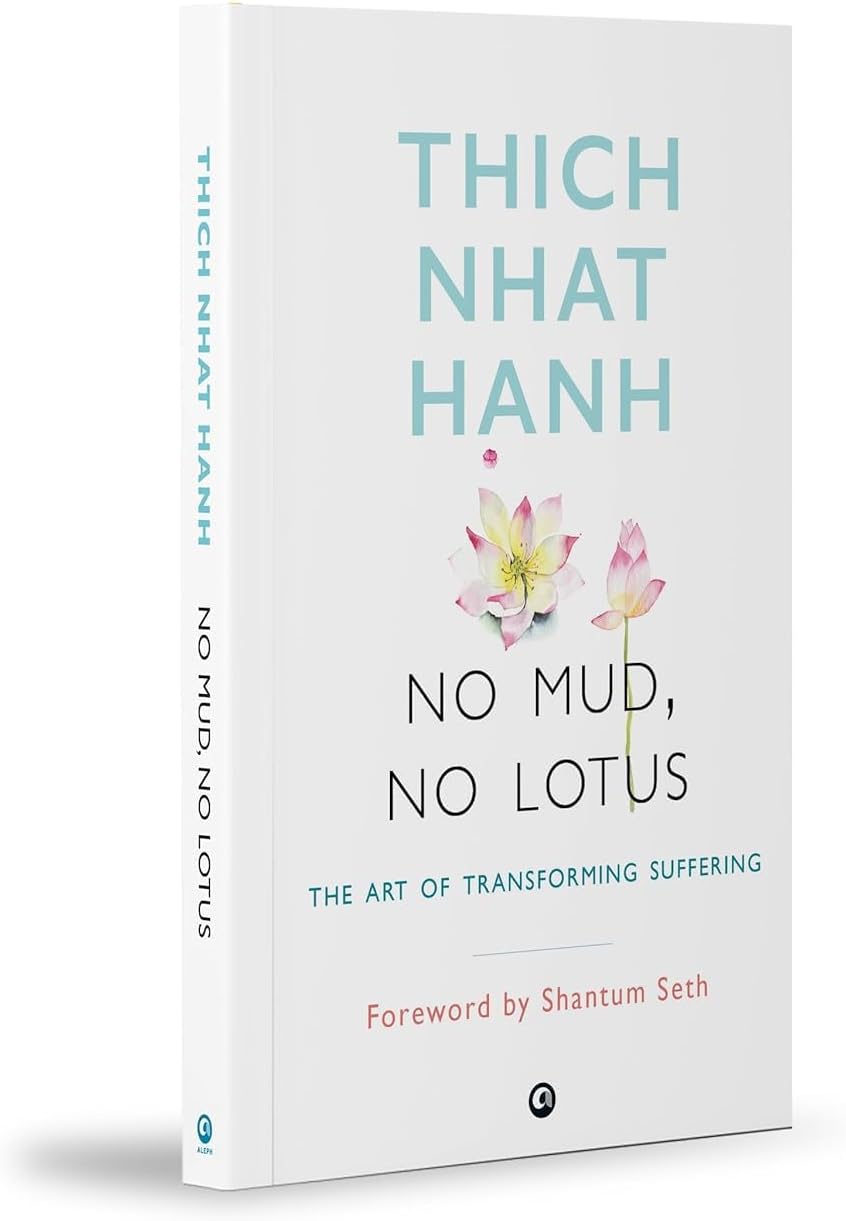 NO MUD, NO LOTUS: The Art of Transforming Suffering