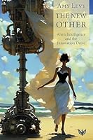 The New Other: Alien Intelligence and the Innovation Drive 1800134118 Book Cover