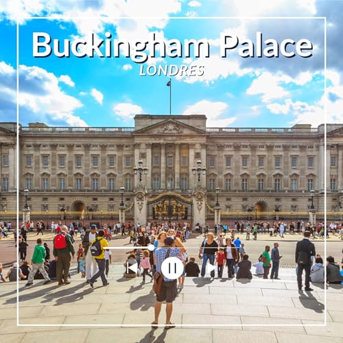 Buckingham Palace &ndash; Londres - Entre fastes royaux et l&eacute;gendes secr&egrave;tes