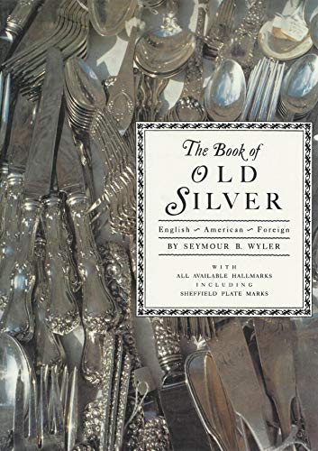 Book of Old Silver: English, American, Foreign