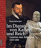 Im Dienst von Kaiser und Reich: Lazarus von Schwendi (1522–1583) (Regionalgeschichte im GMEINER-Verlag)