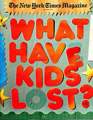 The New York Times Magazine, 12 September 2021 | 'What Have Kids Lost?' | The Education Issue