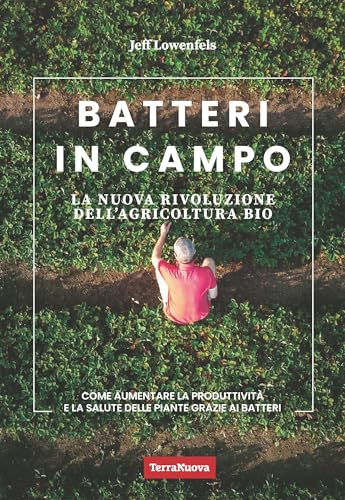 Batteri in campo. La nuova rivoluzione dell'agricoltura bio