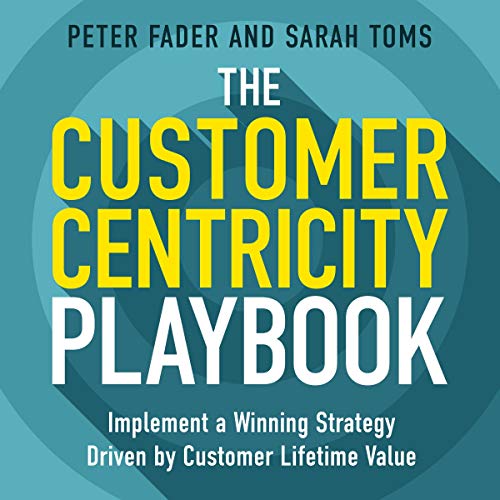 The Customer Centricity Playbook by Peter Fader, Sarah Toms episode artwork