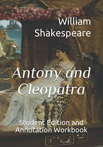 Antony and Cleopatra: Student Edition and Annotation Workbook (Student Edition Books)