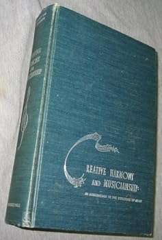 Hardcover Creative Harmony and Musicianship: An Introduction to the Structure of Music Book
