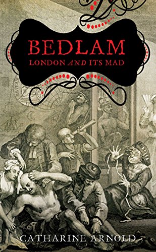 Télécharger Bedlam: London and its Mad (English Edition) PDF