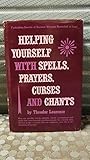 Helping Yourself with Spells, Prayers, Curses and Chants