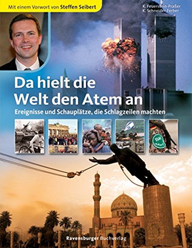 Da hielt die Welt den Atem an: Ereignisse und Schauplätze, die Schlagzeilen machten Da hielt die Welt den Atem an: Ereignisse und Schauplätze, die Schlagzeilen machten