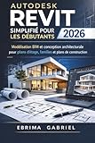 autodesk revit 2019 keygen  AUTODESK REVIT SIMPLIFIÉ POUR LES DÉBUTANTS 2026: Modélisation BIM et conception architecturale pour plans d\'étage et plans de construction
