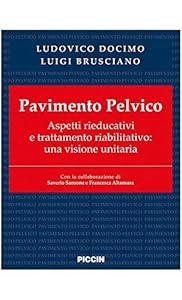 Pavimento pelvico. Aspetti rieducativi e trattamento riabilitativo: una visione unitaria