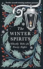 The Winter Spirits: Ghostly Tales for Frosty Nights
