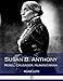 Susan B. Anthony Rebel, Crusader, Humanitarian (Illustrated)