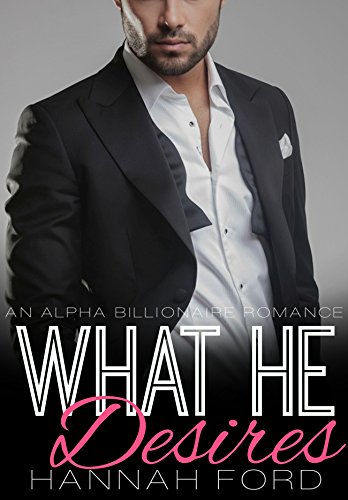 What He Desires (What He Wants, Book Five)