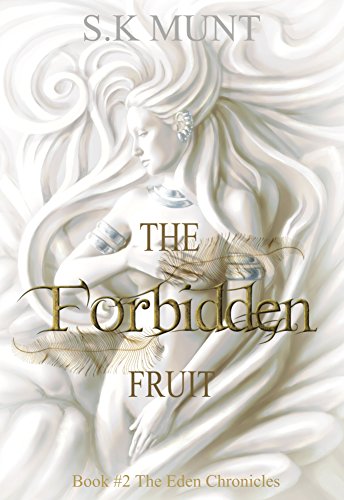 The Forbidden Fruit: An Adult Dystopian Romance (The Eden Chronicles Book 2)