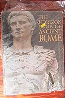 The Horizon Book of Ancient Rome B000GTGCL6 Book Cover