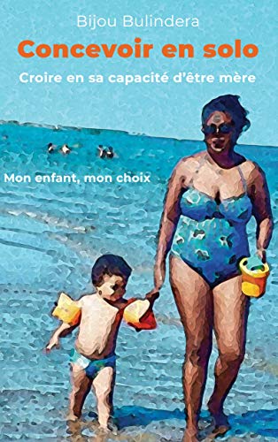 Concevoir en solo: Croire en sa capacité d'être mère