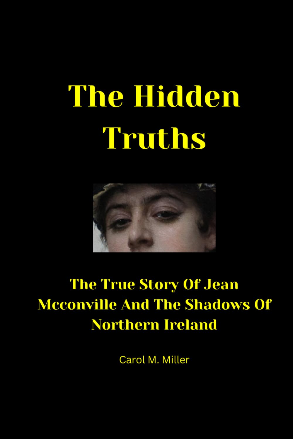The Hidden Truths: The True Story Of Jean Mcconville And The Shadows Of Northern Ireland
