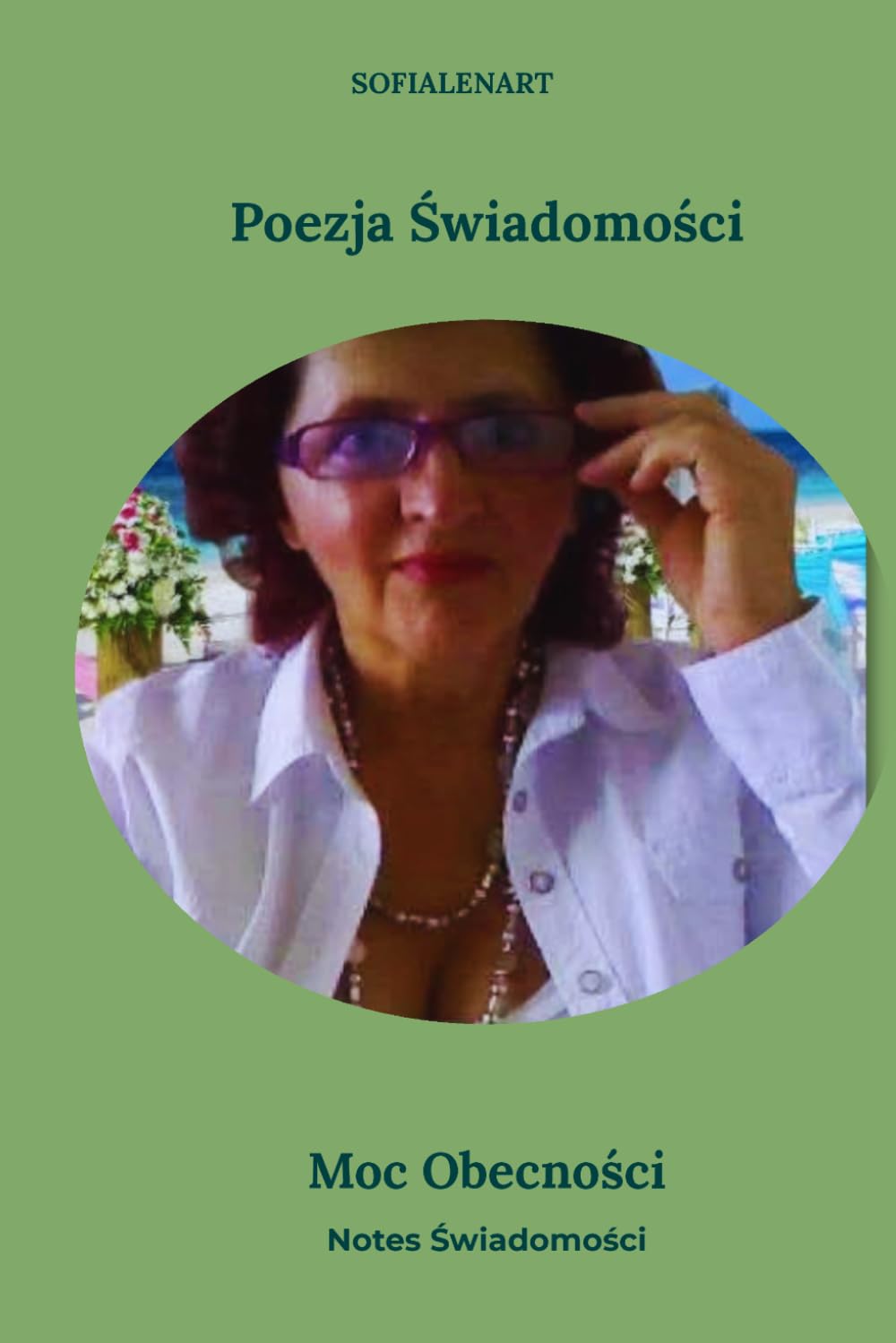 Moc Obecności: Poezja Świadomości Notes Świadomości (Poezja Świadomości Myśl Dnia (Tom1-4))