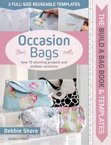 Build a Bag Book & Templates: Occasion Bags: Sew 15 Stunning Projects and Endless Variations