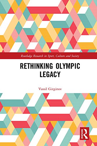 Rethinking Olympic Legacy (Routledge Research in Sport, Culture and Society)