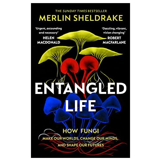 Entangled Life: How Fungi Make Our Worlds, Change Our Minds and Shape Our Futures