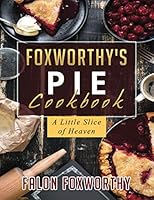 Foxworthy's Pie Cookbook: A Little Slice of Heaven B08KHFQ45P Book Cover