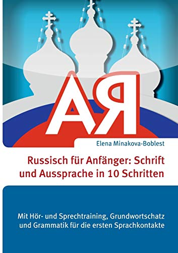 Russisch für Anfänger: Schrift und Aussprache in 10 Schritten: Mit Hör- und Sprechtraining, Grund Russisch für Anfänger: Schrift und Aussprache in 10 Schritten: Mit Hör- und Sprechtraining, Grund