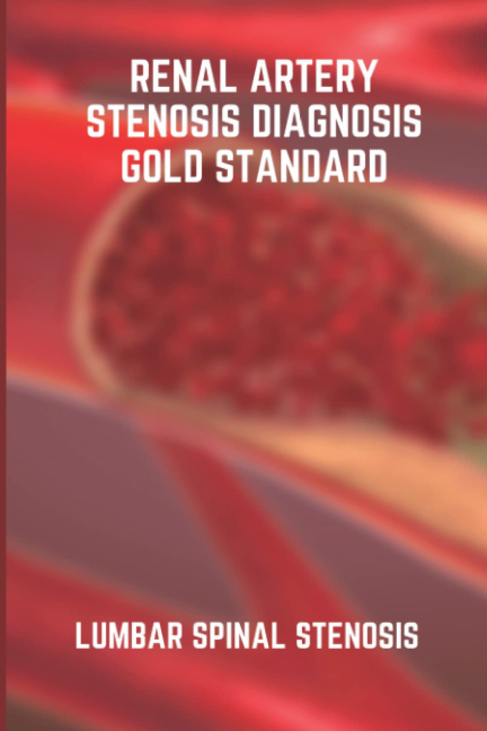 Renal Artery Stenosis Diagnosis Gold Standard: Lumbar Spinal Stenosis