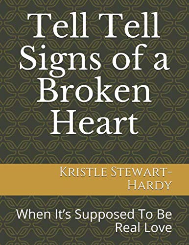 Tell Tell Signs of a Broken Heart: When It’s Supposed To Be Real Love