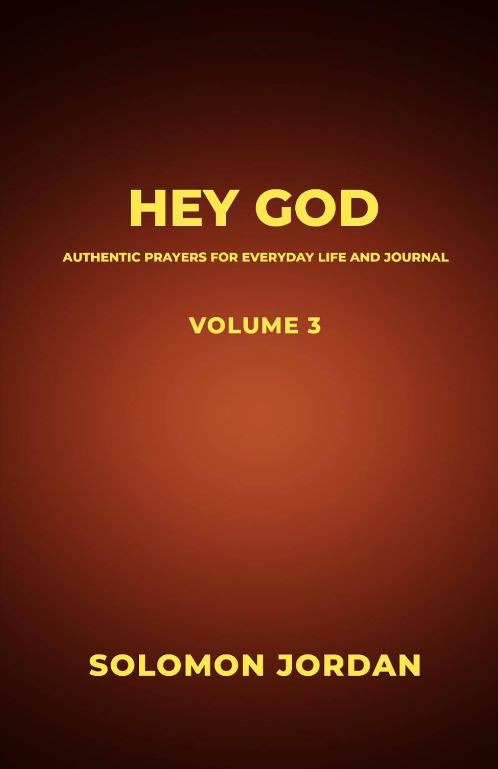 Hey God Volume 3: Authentic Prayers for Everyday Life and Journal (Hey God Prayer Books)
