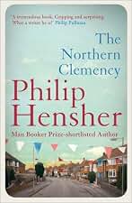 The Northern Clemency: A Booker Prize Shortlisted 20th Century Historical Novel of Two Families