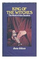 King of the witches: The world of Alex Sanders 0432076751 Book Cover