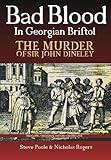 Bad Blood in Georgian Bristol. The Murder of Sir John Dineley