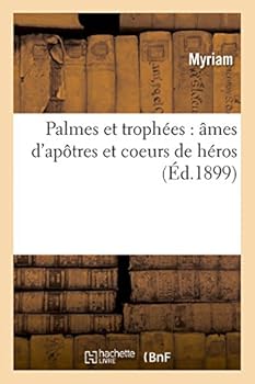 Paperback Palmes Et Trophées, Âmes d'Apôtres Et Coeurs de Héros [French] Book