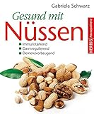 Gesund mit Nüssen: Immunstärkend - Darmregulierend - Demenzvorbeugend