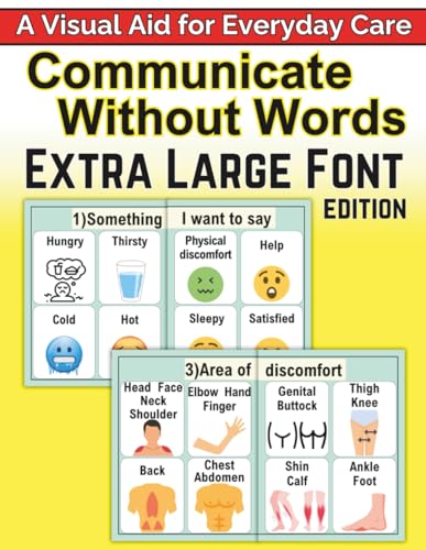 Communicate Without Words: A Visual Aid for Everyday Care (Extra Large Font Edition): A Practical Communication Book for Non-verbal Adults and Seniors ... Aphasia, Speech Loss, or Cognitive Challenges